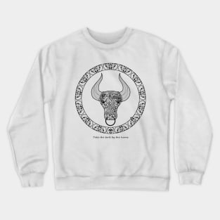 Take the bull by the horns Crewneck Sweatshirt